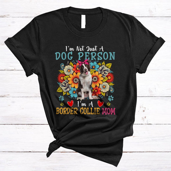 MacnyStore - Not Just A Dog Person I'm A Border Collie Mom, Floral Mother's Day Flowers, Mommy Family T-Shirt