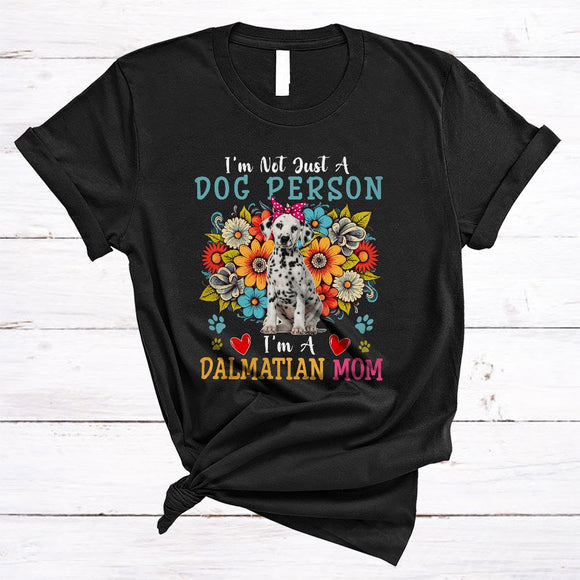 MacnyStore - Not Just A Dog Person I'm A Dalmatian Mom, Floral Mother's Day Flowers, Mommy Family T-Shirt