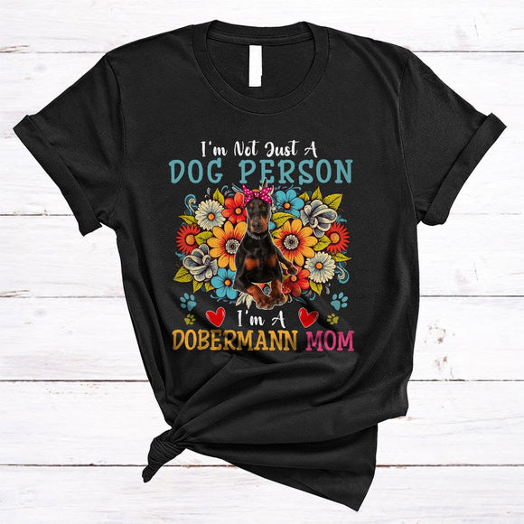 MacnyStore - Not Just A Dog Person I'm A Dobermann Mom, Floral Mother's Day Flowers, Mommy Family T-Shirt
