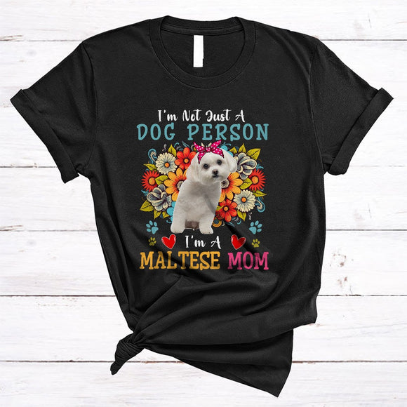 MacnyStore - Not Just A Dog Person I'm A Maltese Mom, Floral Mother's Day Flowers, Mommy Family T-Shirt