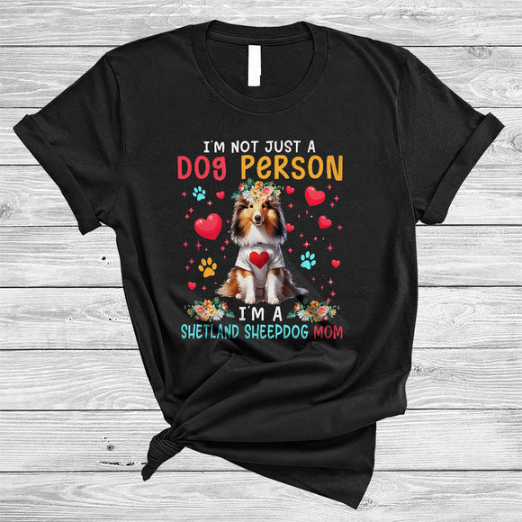 MacnyStore - Not Just A Dog Person I'm A Shetland Sheepdog Mom, Lovely Valentine Flowers, Hearts Floral T-Shirt