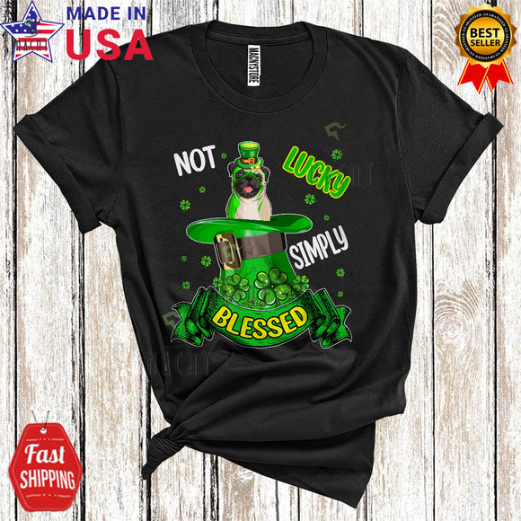 MacnyStore - Not Lucky Simply Blessed Cute Cool St. Patrick's Day Pug Dog In Leprechaun Hat Lover T-Shirt