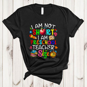 MacnyStore - Not Short I Am Preschool Teacher Size, Colorful Back To School Things, Teacher Group T-Shirt