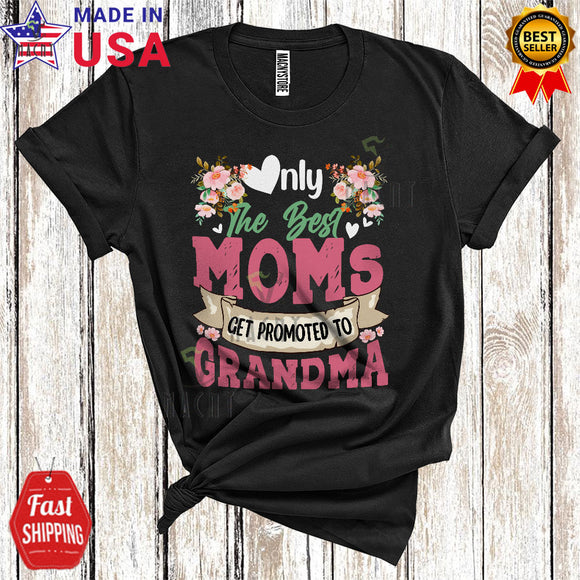 MacnyStore - Only The Best Moms Get Promoted To Grandma Cute Floral Pregnancy Mother's Day Family Group T-Shirt