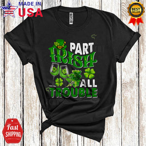 MacnyStore - Part Irish All Trouble Funny Cool St. Patrick's Day Shamrock Irish Wine Drunk Drinking Lover T-Shirt