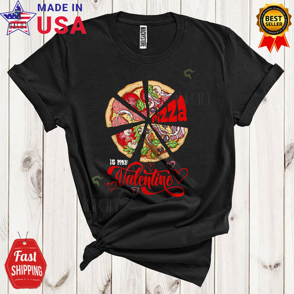 MacnyStore - Pizza Is My Valentine Cute Funny Valentine's Day Matching Pizza Food Hearts Lover T-Shirt