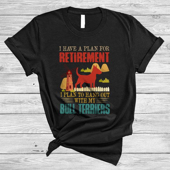 MacnyStore - Plan For Retirement Hang Out With My Bull Terriers, Humorous Vintage Bull Terrier, Retirement T-Shirt