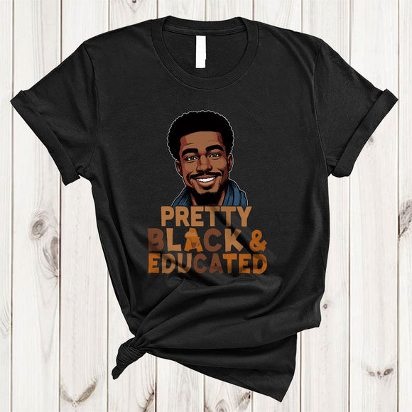 MacnyStore - Pretty Black And Educated, Wonderful Black History Month African American Man, Proud Afro T-Shirt