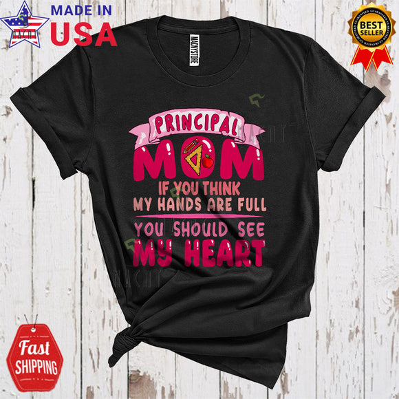 MacnyStore - Principal Mom If You Think My Hand Full See My Heart Funny Cute Mother's Day Matching Family Group T-Shirt