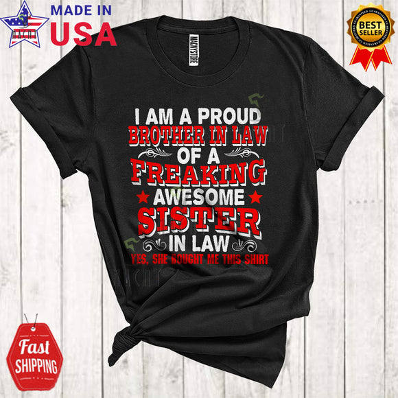 MacnyStore - Proud Brother In Law Of A Freaking Awesome Sister In Law Cute Cool Siblings Cousins Family T-Shirt