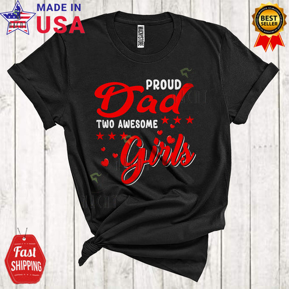MacnyStore - Proud Dad Of Two Awesome Girls Cute Funny Father's Day Matching Dad Daughter Family Lover T-Shirt