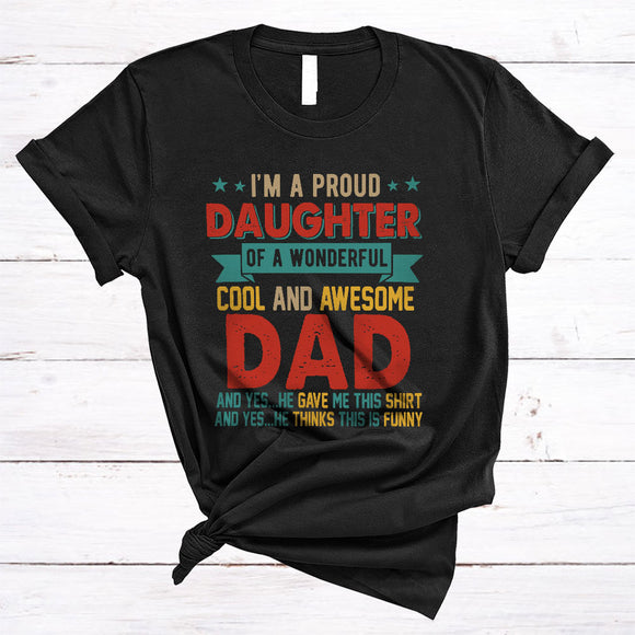 MacnyStore - Proud Daughter Of A Wonderful Cool And Awesome Dad, Amazing Father's Day Vintage, Family T-Shirt
