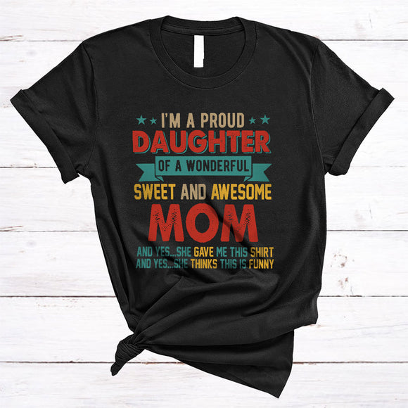 MacnyStore - Proud Daughter Of A Wonderful Sweet And Awesome Mom, Amazing Mother's Day Vintage, Family T-Shirt