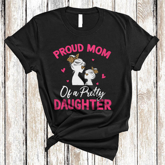 MacnyStore - Proud Mom Of A Pretty Daughter, Amazing Mother's Day Leopard, Matching Mom Family Group T-Shirt