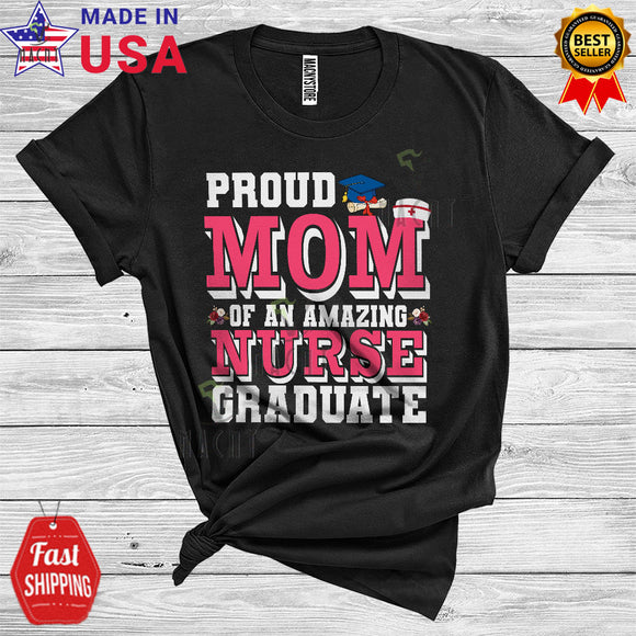 MacnyStore - Proud Mom Of An Amazing Nurse Graduate Cute Cool Graduation Mother's Day Family T-Shirt