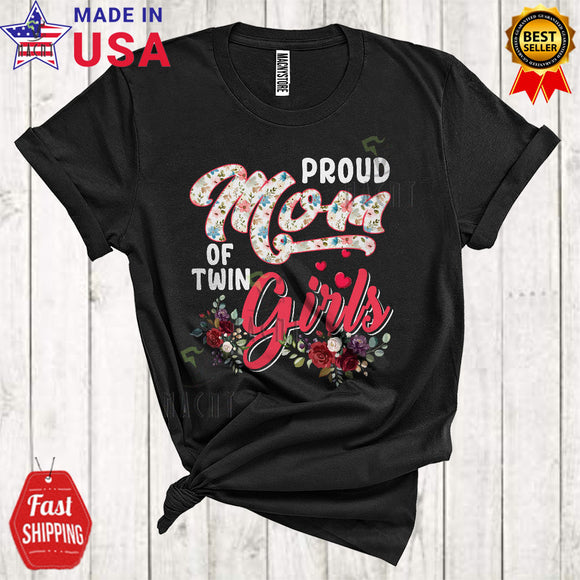 MacnyStore - Proud Mom Of Twin Girls Cute Floral Mother's Day Matching Mom Daughter Family Lover T-Shirt