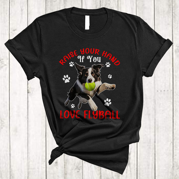 MacnyStore - Raise Your Hand If You Love Flyball, Funny Cute Border Collie Playing Tennis, Puppy Paws Sport T-Shirt