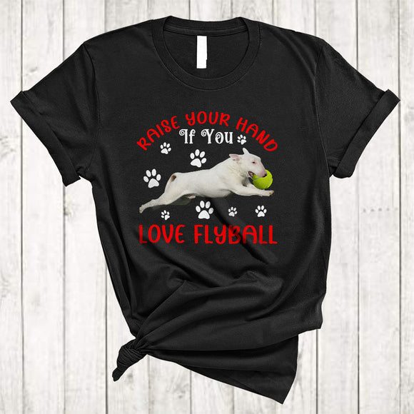 MacnyStore - Raise Your Hand If You Love Flyball, Funny Cute Bull Terrier Playing Tennis, Puppy Paws Sport T-Shirt