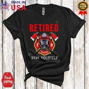 MacnyStore - Retired Save Yourself Funny Cool Retire Firefighter Retirement Lover Matching Family Group T-Shirt