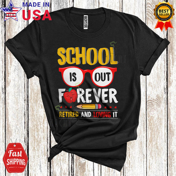 MacnyStore - School Is Out Forever Retired And Loving It Funny Cool Retirement 2023 Glasses Teacher T-Shirt