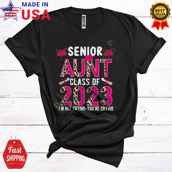MacnyStore - Senior Aunt Class Of 2023 I'm Not Crying Funny Proud Mother's Day Family Leopard T-Shirt
