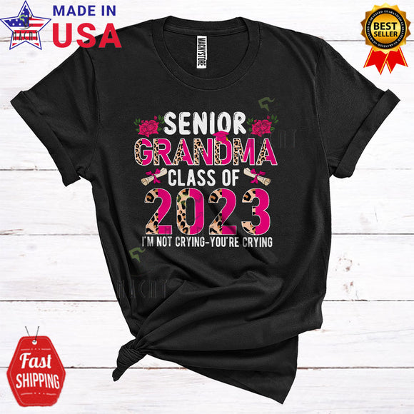 MacnyStore - Senior Grandma Class Of 2023 I'm Not Crying Funny Proud Mother's Day Family Leopard T-Shirt