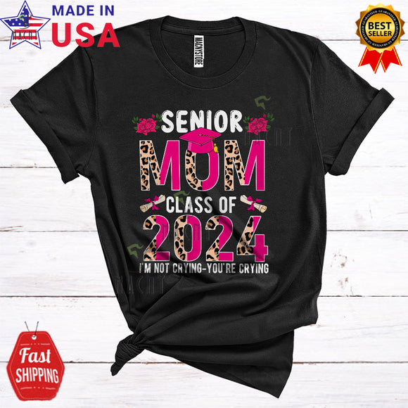 MacnyStore - Senior Mom Class Of 2024 I'm Not Crying Funny Proud Mother's Day Family Leopard T-Shirt