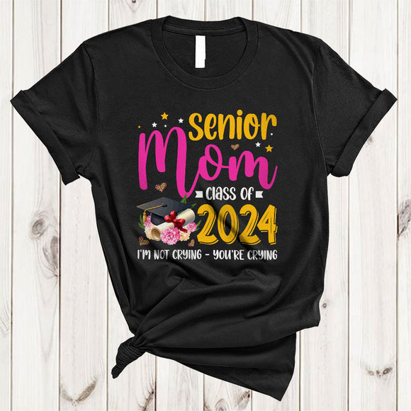 MacnyStore - Senior Mom Class Of 2024 I'm Not Crying You're Crying, Humorous Graduation Mom, Family T-Shirt