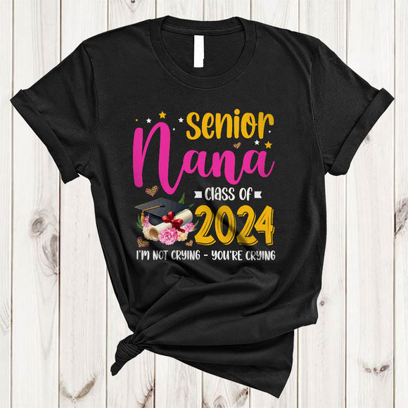 MacnyStore - Senior Nana Class Of 2024 I'm Not Crying You're Crying, Humorous Graduation Nana, Family T-Shirt