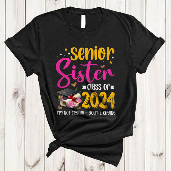 MacnyStore - Senior Sister Class Of 2024 I'm Not Crying You're Crying, Humorous Graduation Sister, Family T-Shirt