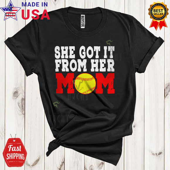 MacnyStore - She Got It From Her Mom Funny Cool Mother's Day Softball Sport Playing Player Team Lover T-Shirt
