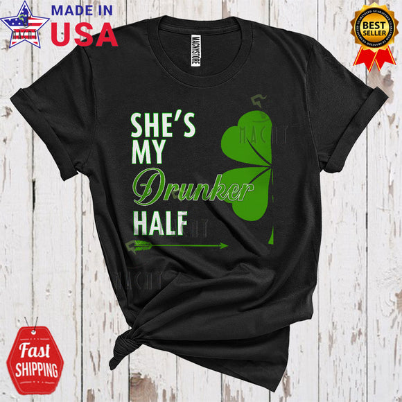 MacnyStore - She's My Drunker Half Cute Funny St Patrick's Day Irish Half Shamrock Matching Couple Drunker Drinking T-Shirt
