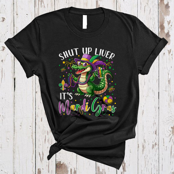 MacnyStore - Shut Up Liver It's Mardi Gras, Humorous Alligator Wild Animal Lover, Drinking Parade Group T-Shirt