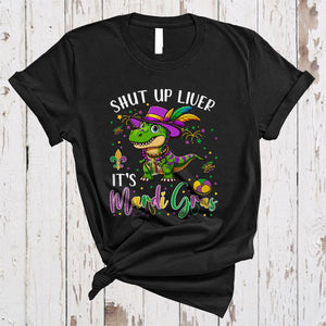 MacnyStore - Shut Up Liver It's Mardi Gras, Humorous T-Rex Wild Animal Lover, Drinking Parade Group T-Shirt