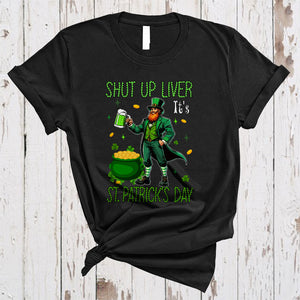 MacnyStore - Shut Up Liver It's St. Patrick's Day, Adorable St. Patrick's Day Leprechaun Drinking Beer, Lucky Shamrock T-Shirt