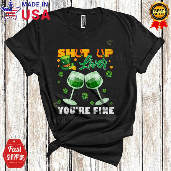 MacnyStore - Shut Up Liver You're Fine Funny Cool St. Patrick's Day Leprechaun Shamrock Wine Drunk Drinking T-Shirt