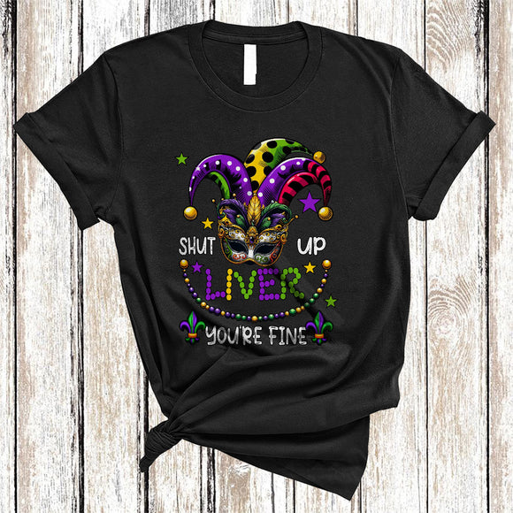 MacnyStore - Shut Up Liver You're Fine, Sarcastic Mardi Gras Mask Jester Hat Beads, Drunk Drinking Group T-Shirt
