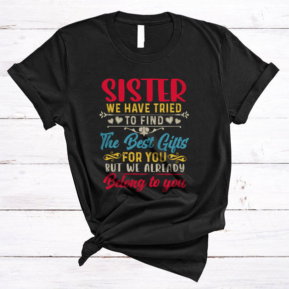 MacnyStore - Sister We Have Tried To Find The Best Gifts, Humorous Mother's Day Vintage, Family Group T-Shirt