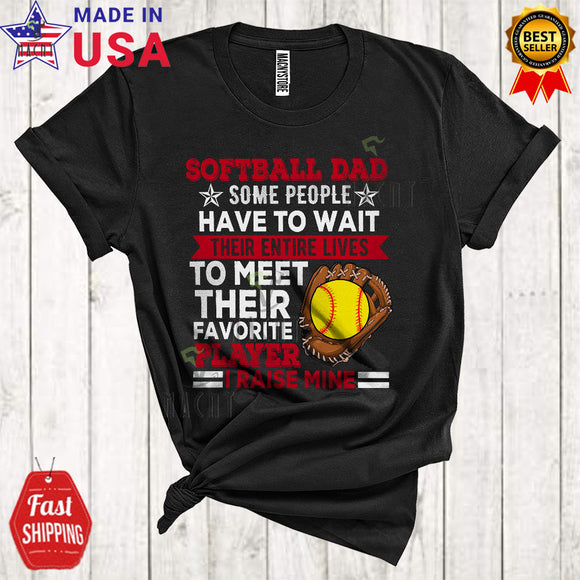 MacnyStore - Softball Dad Some People Have To Wait Their Entire Lives Cool Funny Father's Day Sport Player Family T-Shirt