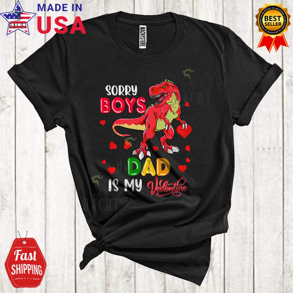 MacnyStore - Sorry Boys Dad Is My Valentine Funny Cute Valentine's Day Single Hearts T-Rex Dinosaur Family Lover T-Shirt