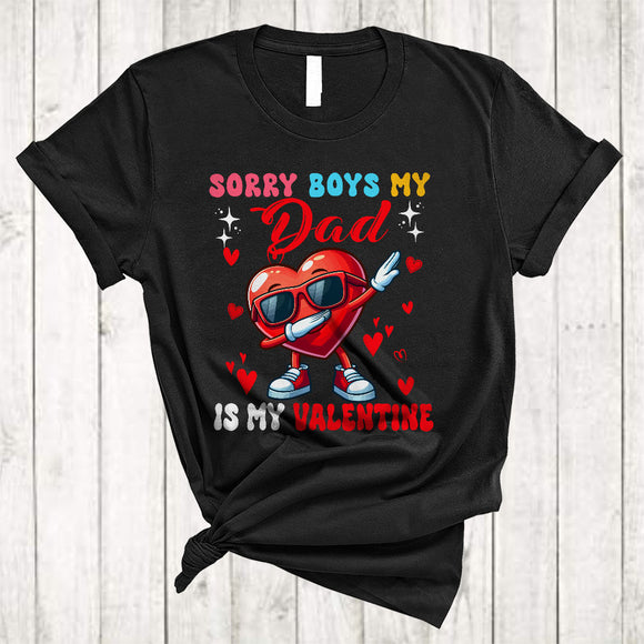 MacnyStore - Sorry Boys My Dad Is My Valentine, Joyful Awesome Valentine's Day Dabbing Heart, Girls Family T-Shirt