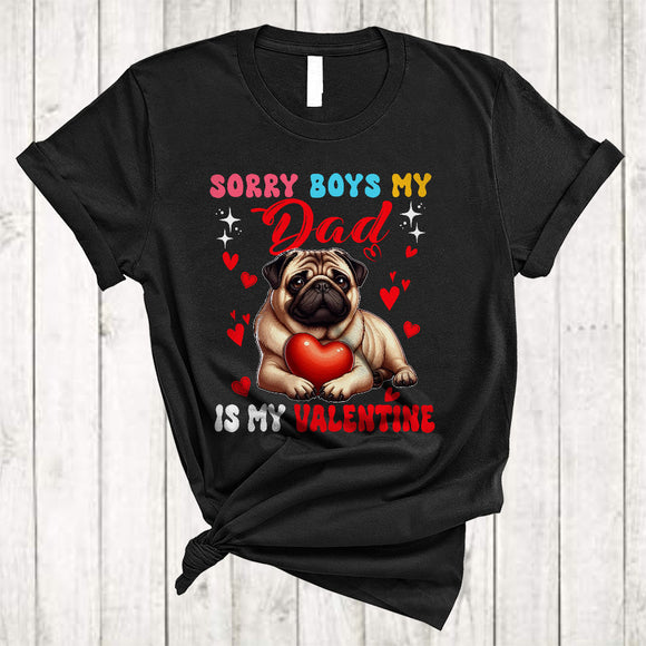 MacnyStore - Sorry Boys My Dad Is My Valentine, Lovely Happy Valentine's Day Pug Hearts, Girls Family Group T-Shirt