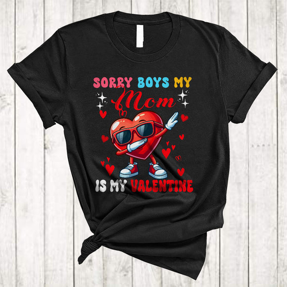 MacnyStore - Sorry Boys My Mom Is My Valentine, Joyful Awesome Valentine's Day Dabbing Heart, Girls Family T-Shirt