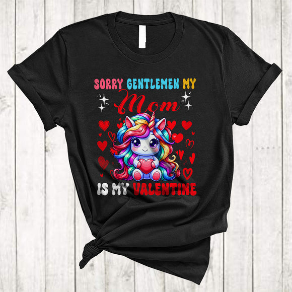 MacnyStore - Sorry Gentlemen My Mom Is My Valentine, Adorable Valentine's Day Unicorn Hearts, Girls Family T-Shirt