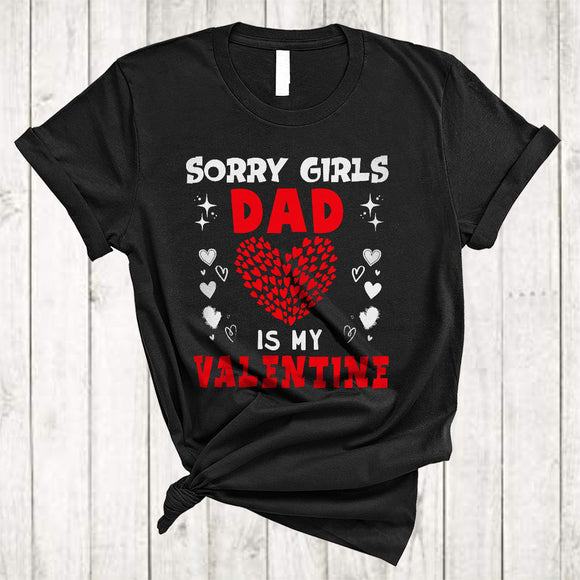 MacnyStore - Sorry Girls Dad Is My Valentine, Wonderful Happy Valentine's Day Family Group, Heart Shape T-Shirt
