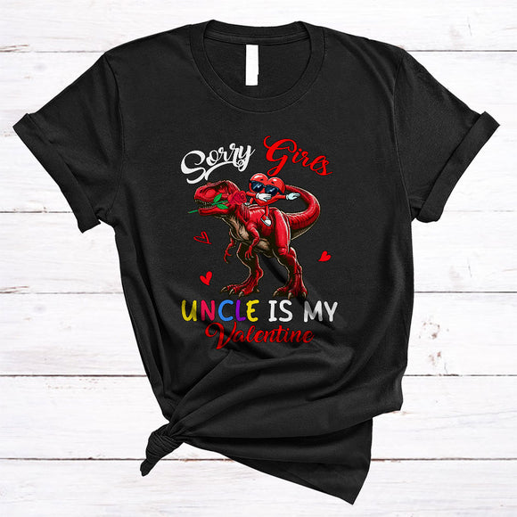 MacnyStore - Sorry Girls Uncle Is My Valentine, Wonderful Dabbing Heart Riding T-Rex Dinosaur, Hearts Family T-Shirt