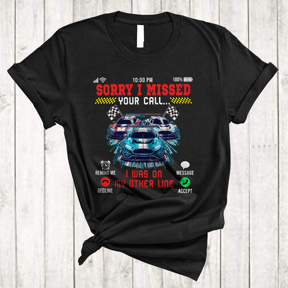 MacnyStore - Sorry I Missed Your Call I Was On My Other Line, Humorous Racing Car, Matching Racing Lover T-Shirt