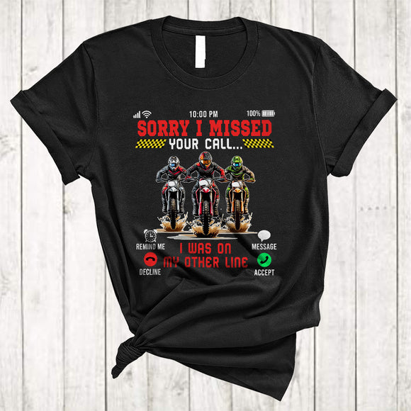 MacnyStore - Sorry I Missed Your Call I Was On My Other Line, Humorous Racing Dirt Bike, Matching Racing Biker T-Shirt
