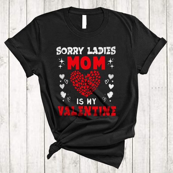 MacnyStore - Sorry Ladies Mom Is My Valentine, Wonderful Happy Valentine's Day Family Group, Heart Shape T-Shirt