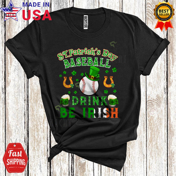 MacnyStore - St. Patrick's Day Baseball Drink Be Irish Cute Cool St. Patrick's Day Shamrock Leprechaun Sport Player T-Shirt